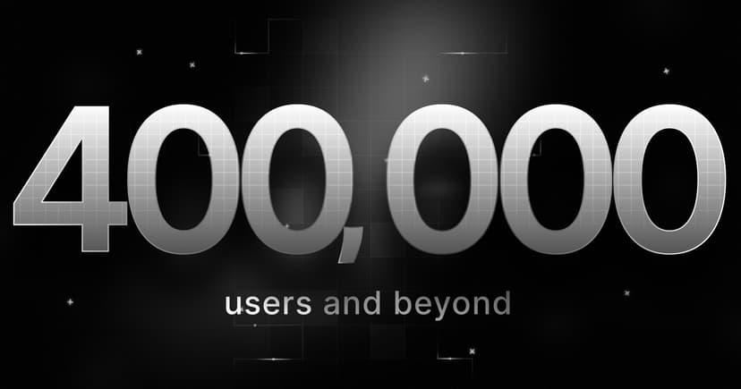 400,000 users and beyond